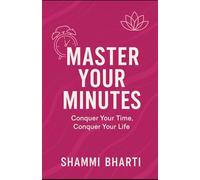 Master Your Minutes: Conquer Your Time, Conquer Your Life