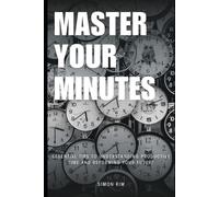 Master Your Minutes: Essential Tips to Understanding Productive Time and Reforming Your Future