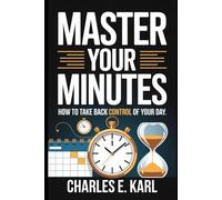 MASTER YOUR MINUTES: How to take back control of your day