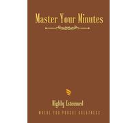 Master Your Minutes: Reflective Planner For People Struggling With Social Media Addiction, Mediocrity And Who Want To Make Themselves Great Again.