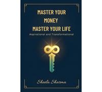 Master Your Money Master Your Life: Aspirational and Transformational