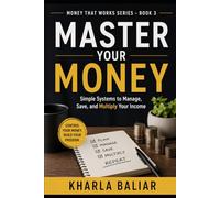 Master Your Money: Simple Systems to Manage, Save, and Multiply Your Income