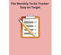 Master Your Month: The Ultimate Monthly To-Do List for Focused Living: Organize, Prioritize, and Achieve Your Goals with Confidence