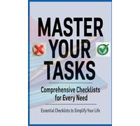 Master your tasks. Essential Check Lists to simplify your life: Mood Tracker, Planner, Vacation Organizer, and Much More