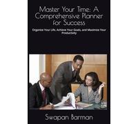 Master Your Time: A Comprehensive Planner for Success: Organize Your Life, Achieve Your Goals, and Maximize Your Productivity