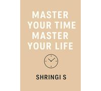 Master Your Time, Master Your Life: The Power of Habits & Smart Time Management