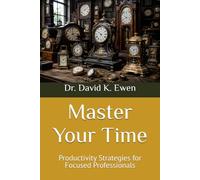 Master Your Time: Productivity Strategies for Focused Professionals