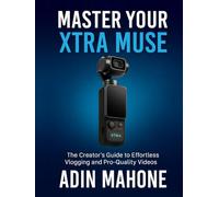 Master Your Xtra Muse: The Creator’s Guide to Effortless Vlogging and Pro-Quality Videos