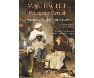 Masterchef Pellegrino Artusi. L'arte di mangiare bene in Toscana