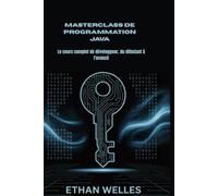 MASTERCLASS DE PROGRAMMATION JAVA: Le cours complet de développeur, du débutant à l'avancé