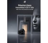 Masterclass Hasselblad X2D II 100C: dalla visione alla perfezione da 100 MP