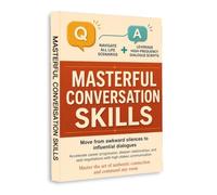 Masterful Conversation Skills - Speak with Confidence, Overcome Awkward Silence and Build Powerful Connections | Communication, Social Skills, Networking, Persuasion, Negotiation & Career Growth Guide