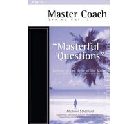 Masterful Questions: Getting to the Heart of the Matter: Volume 3