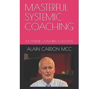 MASTERFUL SYSTEMIC COACHING: THE SYSTEMIC COACHING COLLECTION