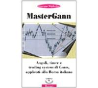 Mastergann. Angoli, timer e trading system di Gann applicati alla borsa italiana
