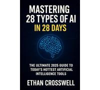 Mastering 28 Types of AI in 2025: A Comprehensive Guide to Modern Artificial Intelligence