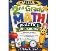 Mastering 2nd Grade Math Practice Workbook: Skill-Building Activities in Addition, Subtraction, Fractions, Geometry, Measurement, Time, Money, and Problem Solving for Ages 7 to 8