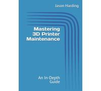 Mastering 3D Printer Maintenance: An In-Depth Guide