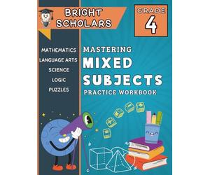 Mastering 4th Grade Mixed Subjects Workbook: Summer Bridge Practice Grade 4-5, All In One Fourth Grade Common Core Math Language Arts Science Review, Grade 4 Homeschool Curriculum for Ages 10-12