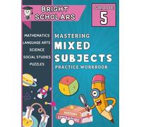 Mastering 5th Grade All Subjects Workbook: All In One Summer Workbook for 5th Graders, Common Core Grade 5 Mixed Subject Workbook: Science, Social ... Grade, Vocabulary Practice for ages 10-12