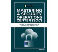 Mastering a Security Operations Center (SOC)