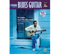 Mastering Acoustic Blues Guitar: The Complete Acoustic Blues Guitar Method