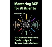 Mastering ACP for AI Agents: The Definitive Developer’s Guide to Agent-Communication Protocol