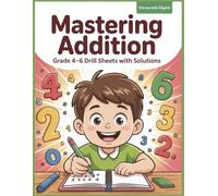 Mastering Addition: Grade 4-6 Drill Sheets with Solutions