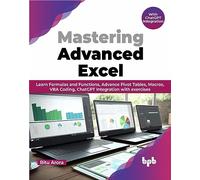 Mastering Advanced Excel - With ChatGPT Integration: Learn Formulas and Functions, Advance Pivot Tables, Macros, VBA Coding, ChatGPT Integration with exercises (English Edition)