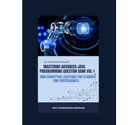 Mastering advanced java programming question bank vol-1: 1000 conceptual questions for students and professionals