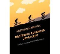 Mastering Advanced JavaScript: From Expert Concepts to Real-World Application