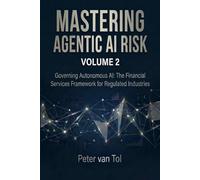 Mastering Agentic AI Risk: Governing Autonomous AI: The Financial Services Framework for Regulated Industries