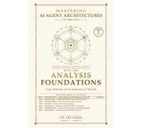 Mastering AI Agent Architectures: Analysis Foundations: Styles, Workloads, and the Mathematics of Trade-offs