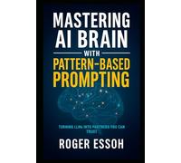 Mastering AI Brain with Pattern-Based Prompting: Turning LLMs into Partners You Can Trust