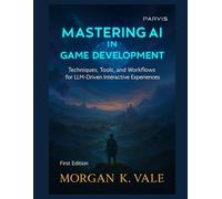 Mastering AI in Game Development: Techniques, Tools, and Workflows for LLM-Driven Interactive Experiences