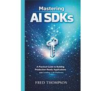 Mastering AI SDKs: A Practical Guide to Building Production-Ready Applications with Leading LLM Platforms