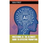 Mastering AI: The Ultimate Guide to Effective Prompting