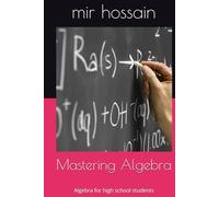Mastering Algebra: Algebra for high school students