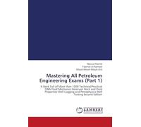 Mastering All Petroleum Engineering Exams (Part 1): A Bank Full of More than 1000 Technical/Practical Q&A Fluid Mechanics Reservoir Rock and Fluid ... and Petrophysics Well Testing Second Edition