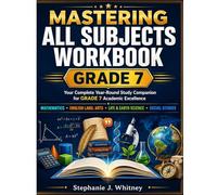 Mastering All Subjects Workbook Grade 7: Your Complete Year-Round Study Companion for Grade 7 Academic Excellence