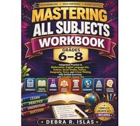 Mastering All Subjects Workbook Grades 6-8: Integrated Practice in Mathematics, English Language Arts, Science, Social Studies, History, Geography, ... Guided Exercises, and Complete Answer Key