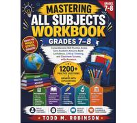 Mastering All Subjects Workbook Grades 7-8: Comprehensive Skill Practice Across Core Academic Areas to Build Confidence, Critical Thinking, and Classroom Success, with Answers