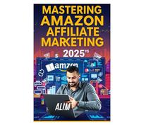 Mastering Amazon Affiliate Marketing 2025: A Step-by-Step Guide to Earning Passive Income Online