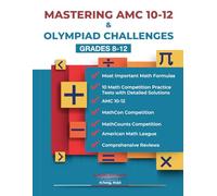 MASTERING AMC 10-12 & OLYMPIAD CHALLENGES: GRADES 8-12