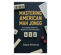 MASTERING AMERICAN MAH JONGG: A Complete Guide for Beginners and Enthusiasts