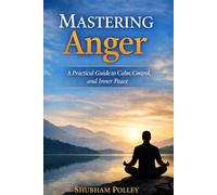Mastering Anger: A Practical Guide to Calm, Control, and Inner Peace
