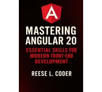 Mastering Angular 20: Essential Skills for Modern Front-End Development: 3