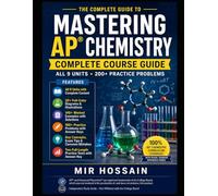 MASTERING AP CHEMISTRY: Complete chemistry Course Guide with 200+ Practice Problems • 2 Full-Length Exams