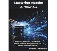 Mastering Apache Airflow 3.3: Enhancing data-aware orchestration through advanced asset partitioning and scalable workflow scheduling