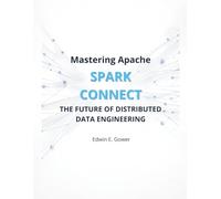 Mastering Apache Spark Connect: The Future of Distributed Data Engineering